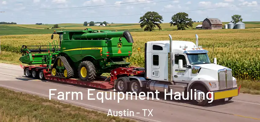 Farm Equipment Hauling Austin - TX
