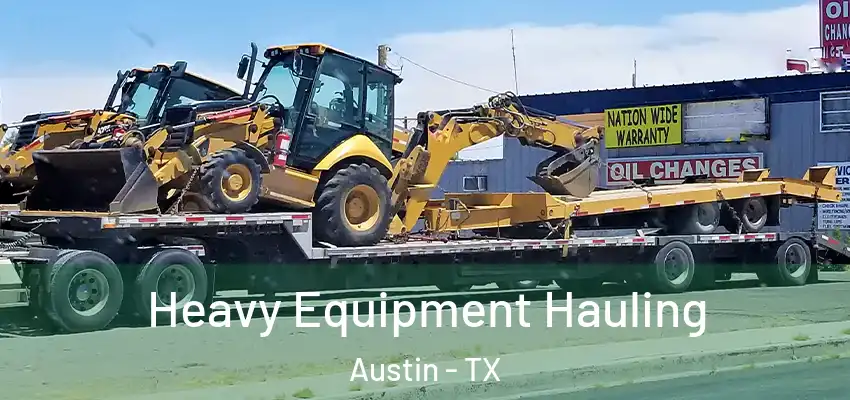 Heavy Equipment Hauling Austin - TX
