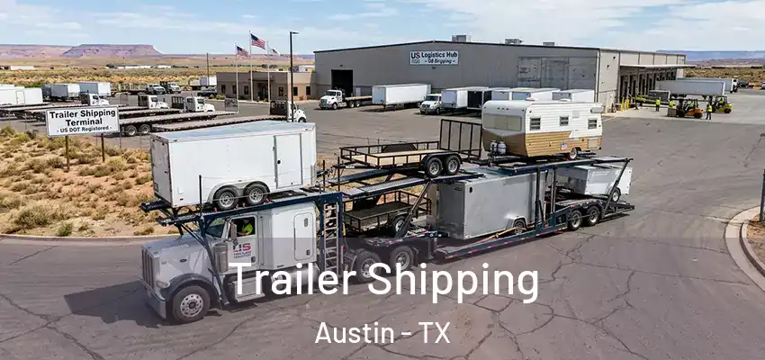 Trailer Shipping Austin - TX
